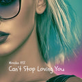 Can’t Stop Loving You